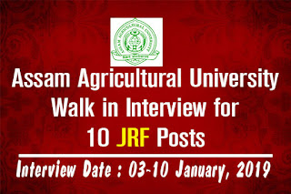 Assam Agricultural University Recruitment 2018: Walk in Interview for 10 JRF Posts