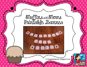 http://www.teacherspayteachers.com/Product/Muffins-with-Moms-Printable-Banner-661734