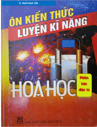 Ôn Kiến Thức Luyện Kỹ Năng Hóa Học - Phạm Ngọc Sơn