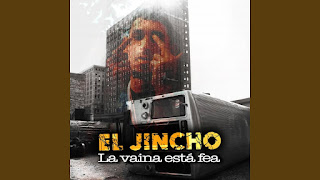 LETRA La Vaina Esta Fea El Jincho