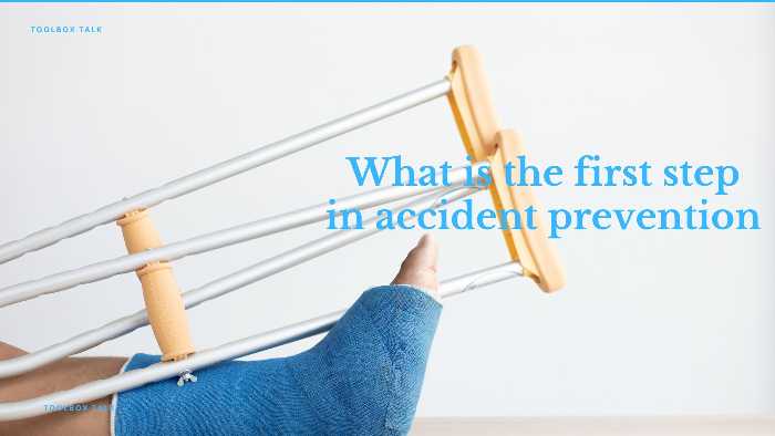 What is the first step in accident prevention