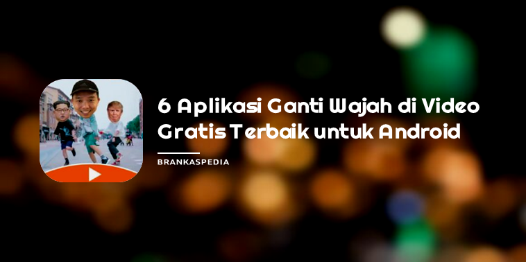 Aplikasi Ganti Wajah di Video