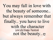 You may fall in love with the beauty of someone. (you may fall in love with)