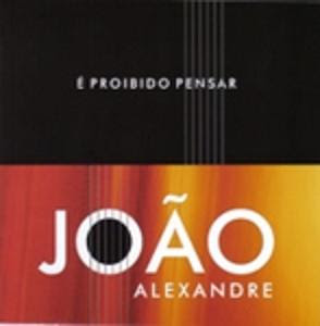 João Alexandre - É Proibido Pensar 2007