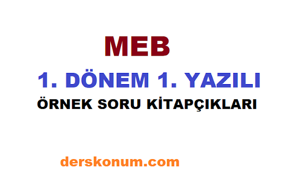 MEB 1. DÖNEM 1. YAZILI ÖRNEK SORU KİTAPÇIKLARI, MEB 1. DÖNEM 1. YAZILI ÖRNEKLERİ, MEB 1. DÖNEM 1. YAZILI ÖRNEK ORTAOKUL, MEB 1. DÖNEM 1. YAZILI ÖRNEK LİSE,