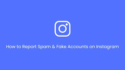 How to Report Spam & Fake Accounts on Instagram