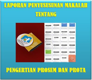 CONTOH LAPORAN PENYUSUSUNAN MAKALAH TENTANG PENGERTIAN PROSEM DAN PROTA seo sunda