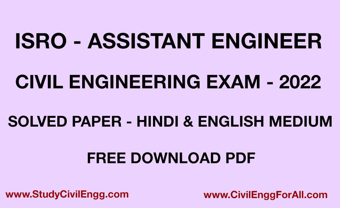 ISRO - TECHNICAL ASSISTANT CIVIL ENGINEERING EXAM - 2022 HINDI & ENGLISH MEDIUM SOLVED PAPER WITH EXPLANATIONS DOWNLOAD PDF FOR FREE