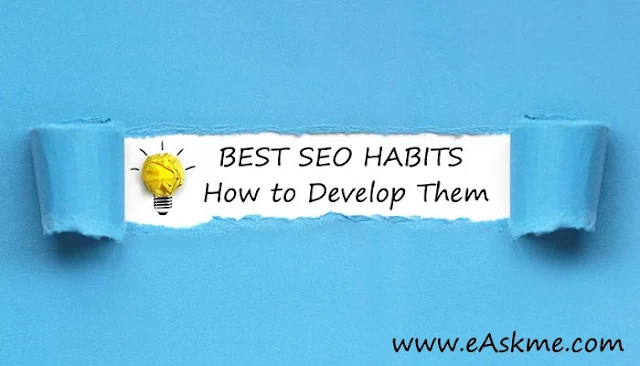 Top 9 Best SEO Habits & How to Develop Them: eAskme