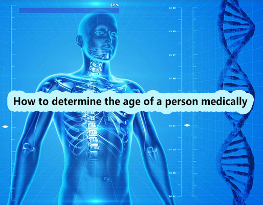 How to determine the age of a person medically