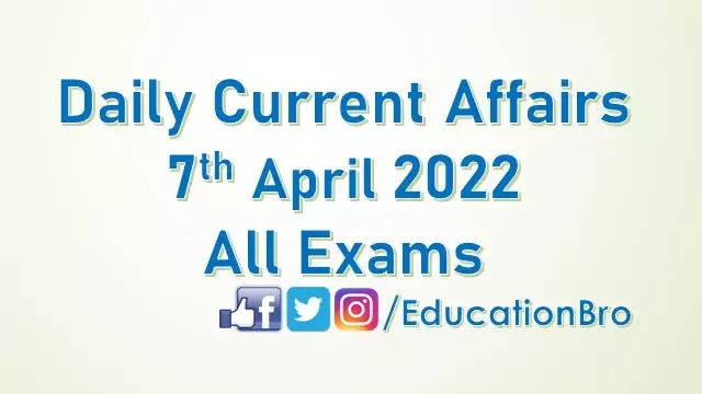 daily-current-affairs-7th-april-2022-for-all-government-examinations
