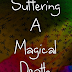 Suffering A Magical Death |  A Drabble by bismala