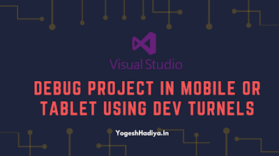 Debug Dot Net Core Project in Mobile Or Tablet using Dev Tunnels
