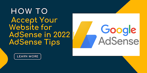 How to Accept Your Website Blog for AdSense in 2022 | AdSense Tips