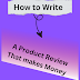 How to Write a Product Review That  makes Money