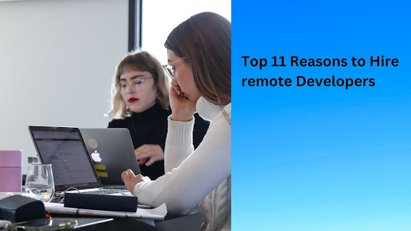 Top 11 Reasons to Hire Remote Developers