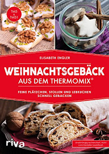 Weihnachtsgebäck aus dem Thermomix®: Feine Plätzchen, Stollen und Lebkuchen schnell gebacken