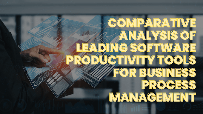 Comparative Analysis of Leading Software Productivity Tools for Business Process Management