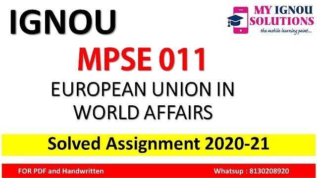 MPSE 011 EUROPEAN UNION IN WORLD AFFAIRS  Solved Assignment 2020-21