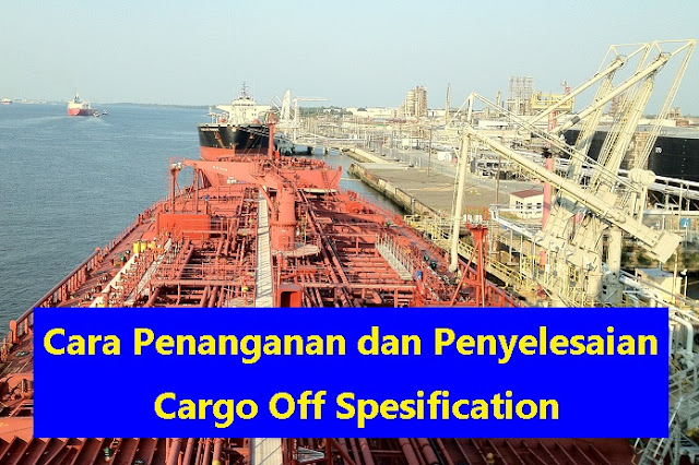 Cara Penanganan dan Penyelesaian Cargo Off Spesification