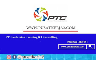 Lowongan Kerja PT Pertamina Training & Consulting Mei 2022