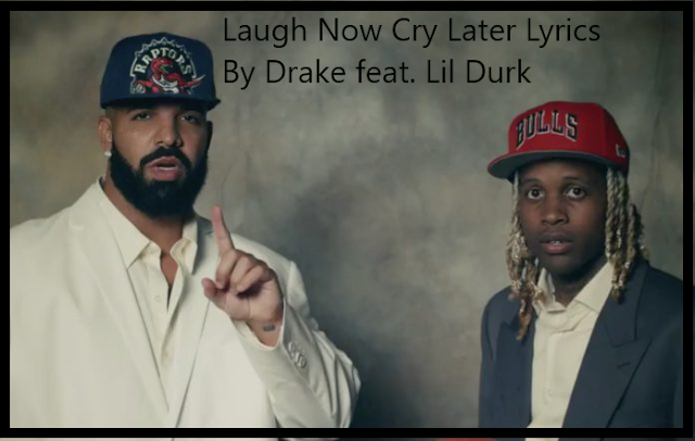 Laugh Now Cry Later Lyrics By Drake feat. Lil Durk