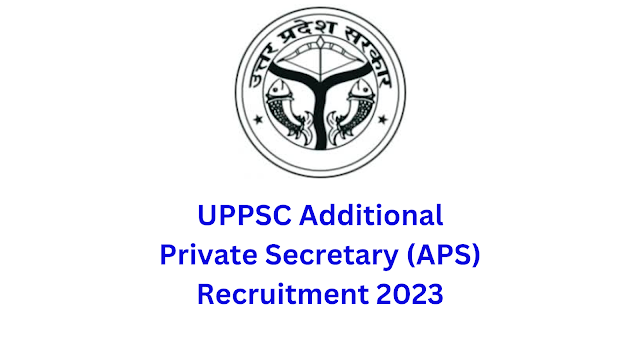 UPPSC Additional Private Secretary (APS) Recruitment 2023