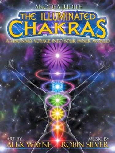 The Illuminated Chakras By Anodea Judith