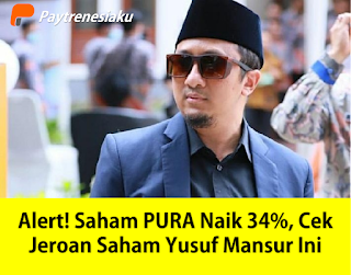 Alert! Saham PURA Naik 34%, Cek Jeroan Saham Yusuf Mansur Ini