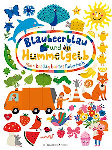 Blaubeerblau und Hummelgelb Mein knallig buntes Farbenbuch