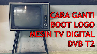 cara ganti boot logo tv digital dvb t2