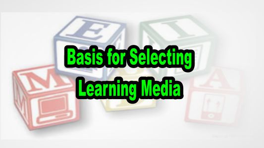 Basis for Selecting Learning Media