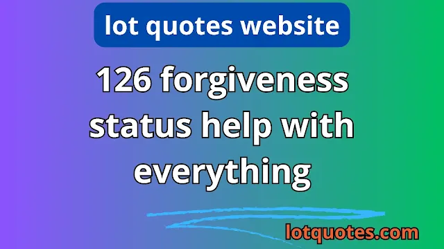 126 forgiveness status help with everything