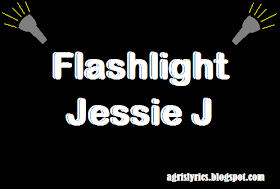 Flashlight - Jessie J Lyrics