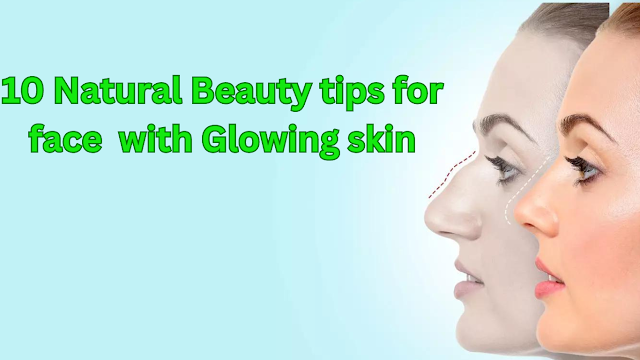 10 Natural Beauty tips for face with Glowing skin