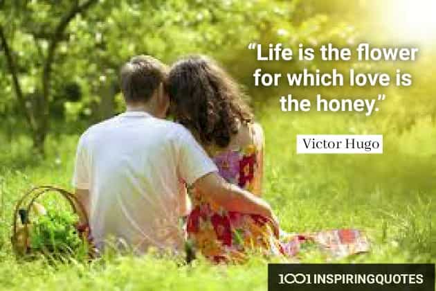 Life Is The Flower For Which Love Is The Honey