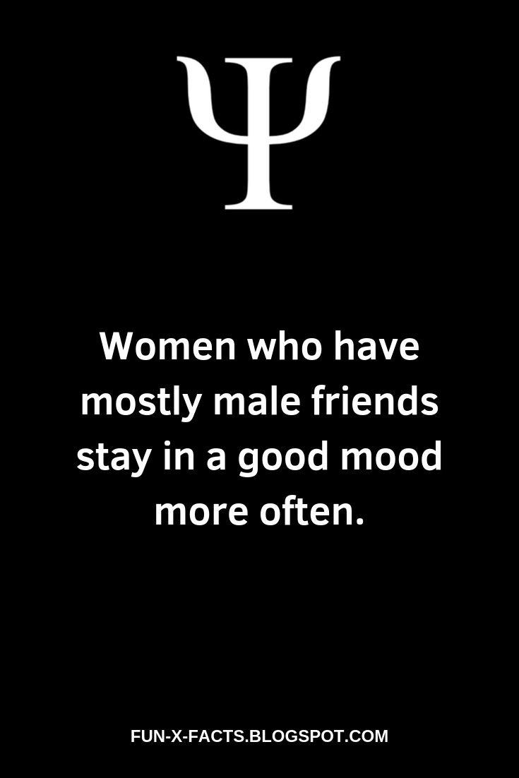 Women who have mostly male friends stay in a good mood more often.