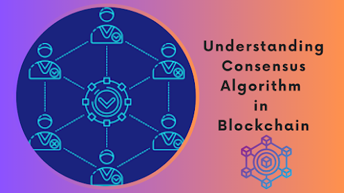 Understanding Consensus Algorithm in Blockchain