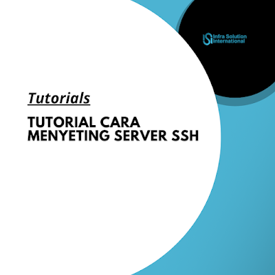 Tutorial Cara Menyeting Server SSH untuk Keamanan Maksimal