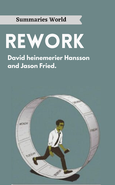 REWORK - Book Summary - David Heinemeier Hansson & Jason Fried