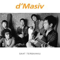 d'Masiv - Saat Terbaikku