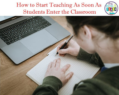 How to Start Teaching As Soon As Students Enter the Classroom