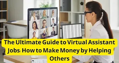 The Ultimate Guide to Virtual Assistant Jobs How to Make Money by Helping Others