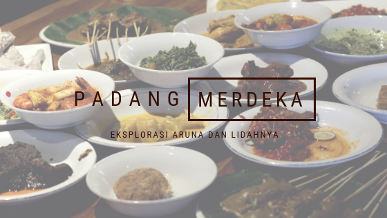 Eksplorasi Aruna dan Lidahnya, Restoran Padang Merdeka