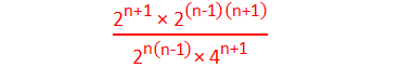 ("2" ^"n+1"  " × " "2" ^("n-1" )("n+1" ) )/("2" ^"n(n-1)"  " × " "4" ^"n+1"  )