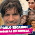 Paulo Ricardo, todas as suas músicas que fizeram parte de novelas