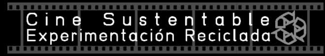 Cine sustentable-Experimentación Reciclada