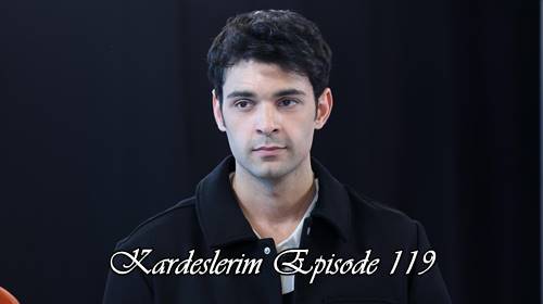 episode 119 kardeslerim