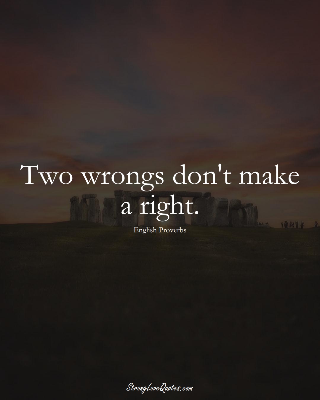 Two wrongs don't make a right. (English Sayings);  #EuropeanSayings