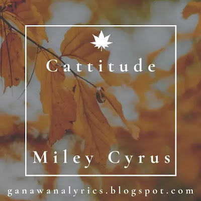 "Cattitude" - Miley Cyrus Lyrics